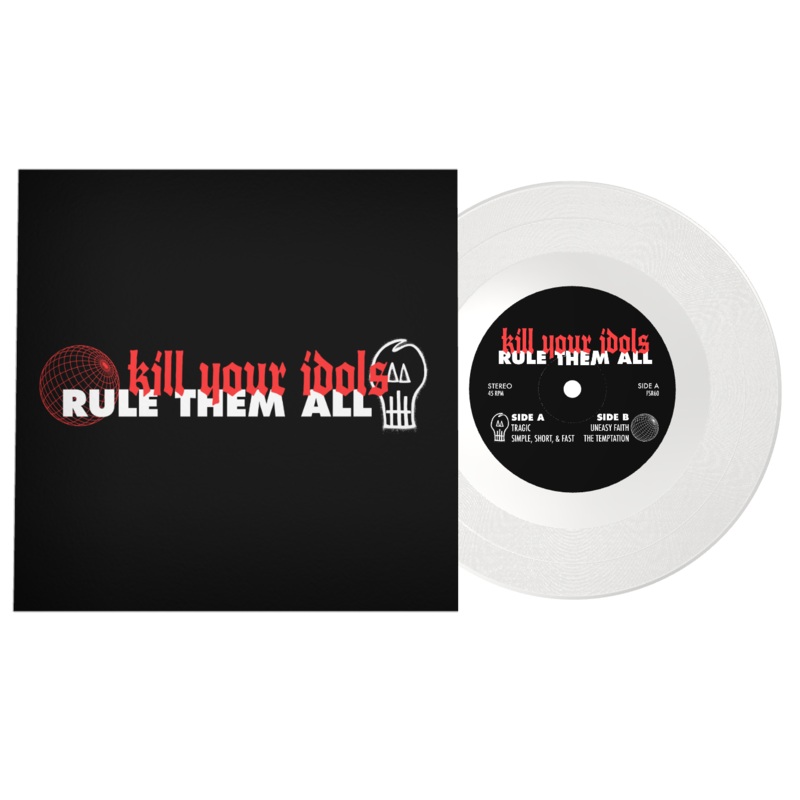 KILL YOUR IDOLS 'RULE THEM ALL' 7" EP (Limited Edition Only 150 Made, Clear Vinyl)