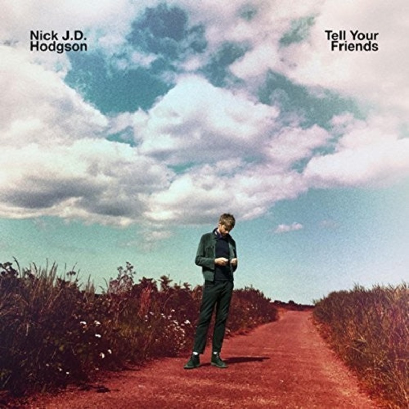 Nick J.D. Hodgson - Tell Your Friends (Ltd. Ed. Clear Vinyl)
