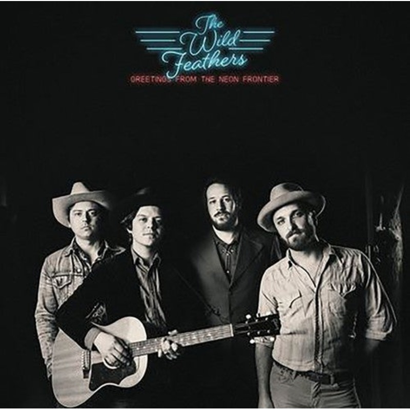 Wild Feathers, The - Greetings From The Neon Frontier