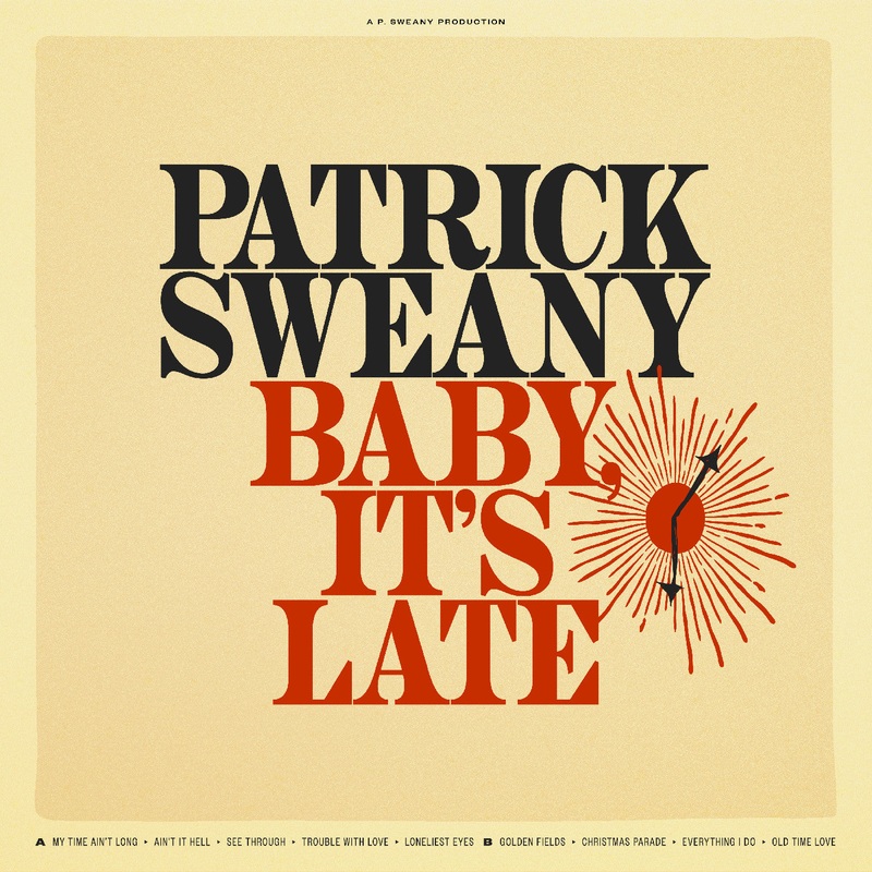 Patrick Sweany - It'S Late Baby | Vinyl