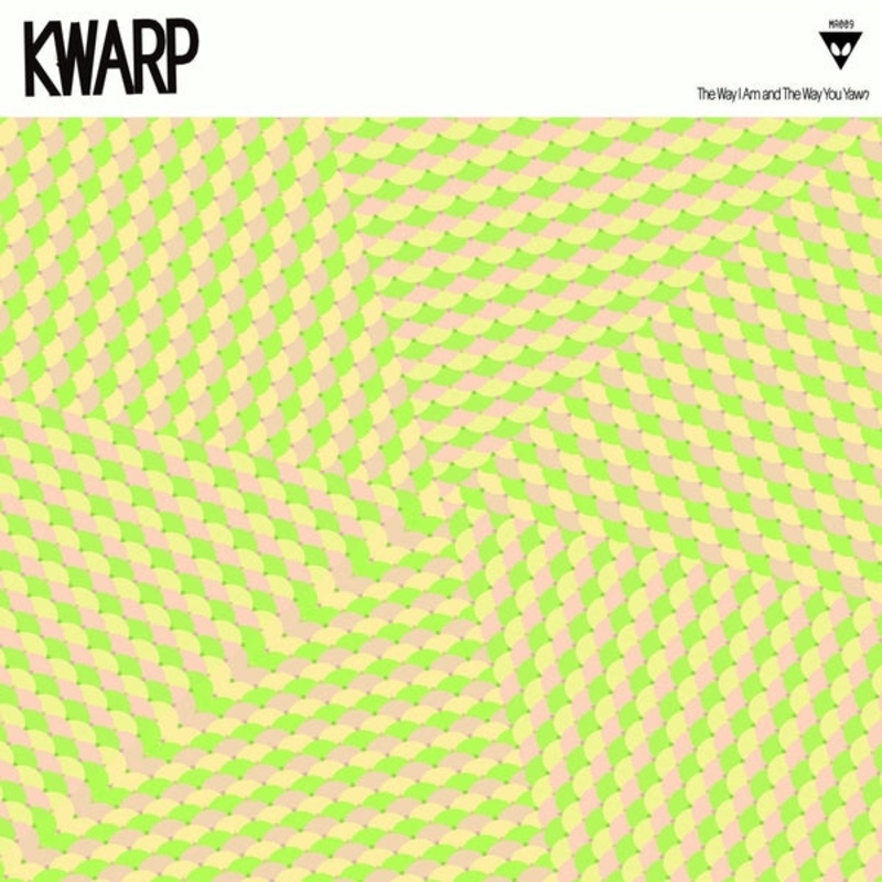Kwarp | The Way I Am And The Way You Yawn | Vinyl