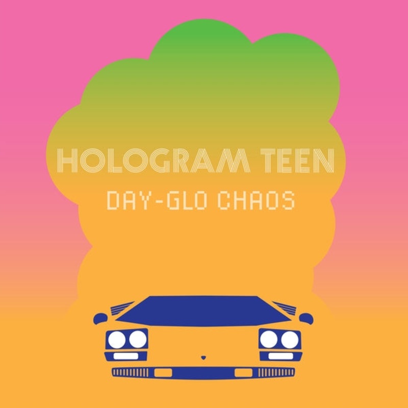 Hologram Teen - Day-Glo Chaos | Vinyl
