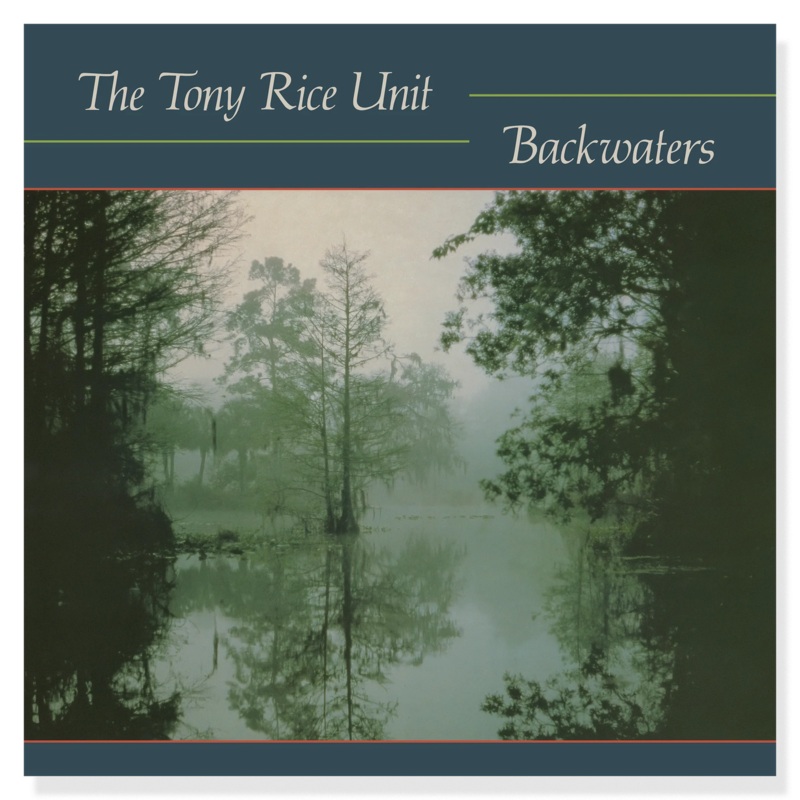 The Tony Rice Unit Backwaters