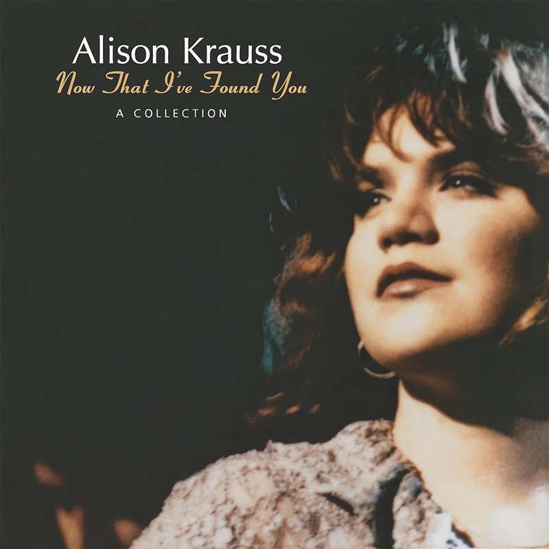 Alison Krauss Now That Ive Found You - A Collection