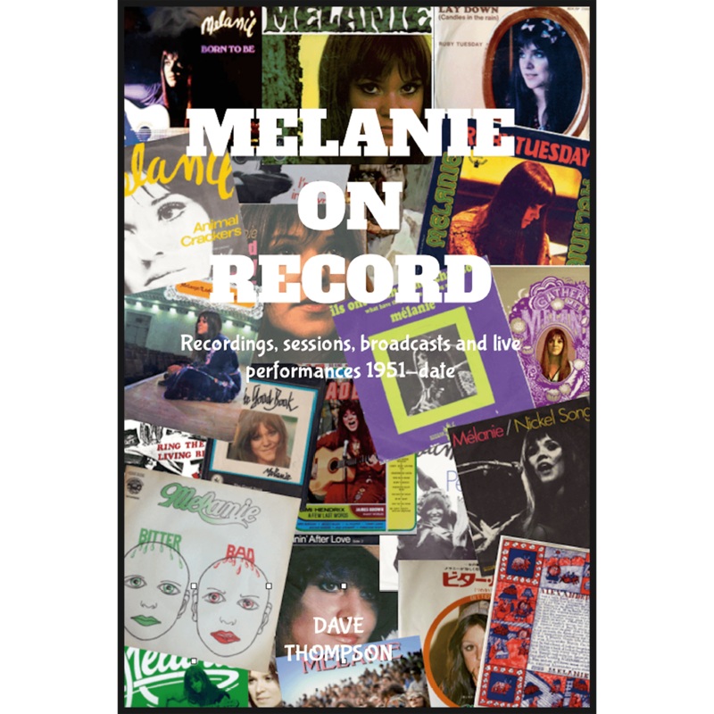 Melanie On Record - Recordings, Sessions, Broadcasts and Live Performances 1951-date - By Dave Thompson (Paperback Book)