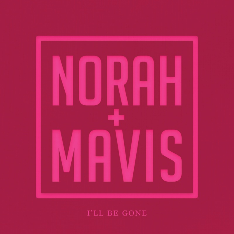 Norah Jones Ill Be Gone (With Mavis Staples)
