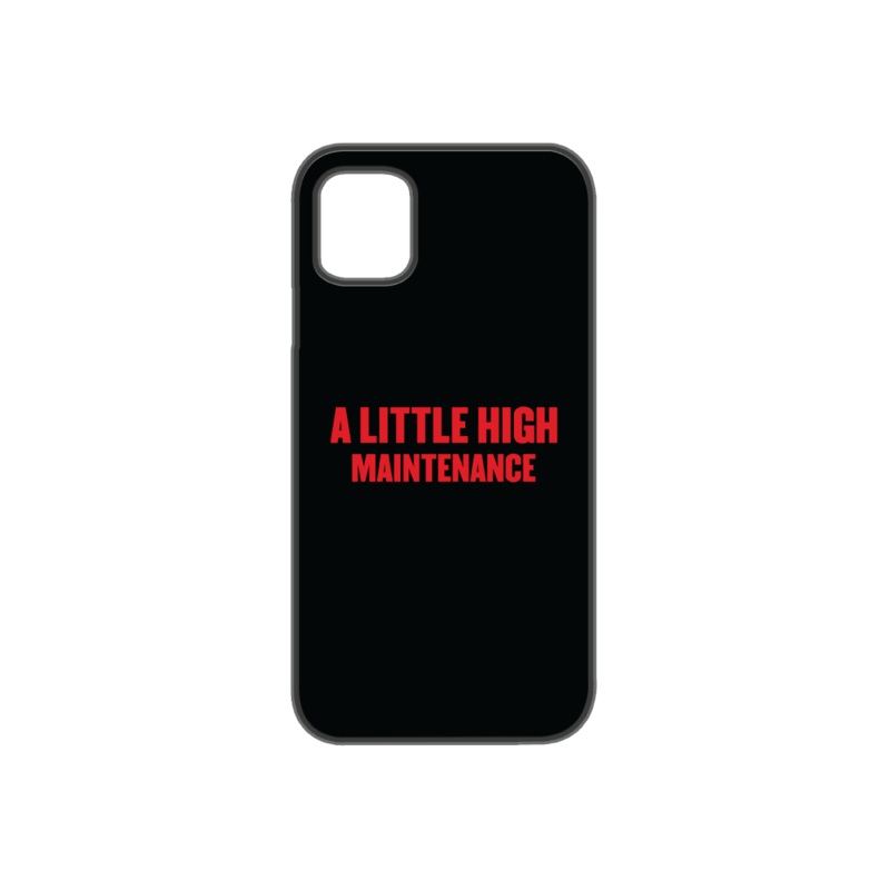 "A Little High Maintenance" Phone Case