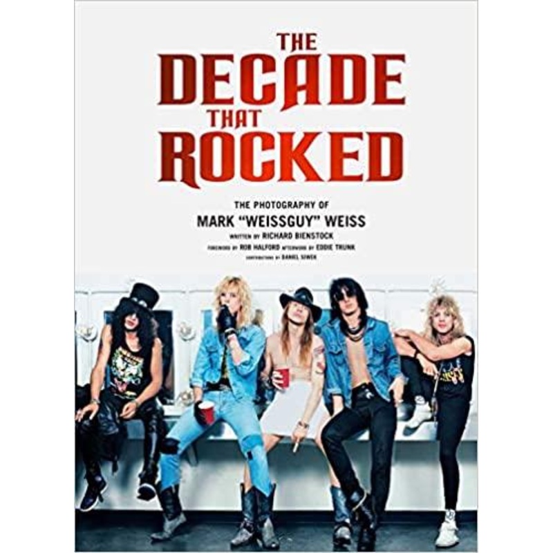 THE DECADE THAT ROCKED: THE PHOTOGRAPHY OF MARK WEISS BOOK