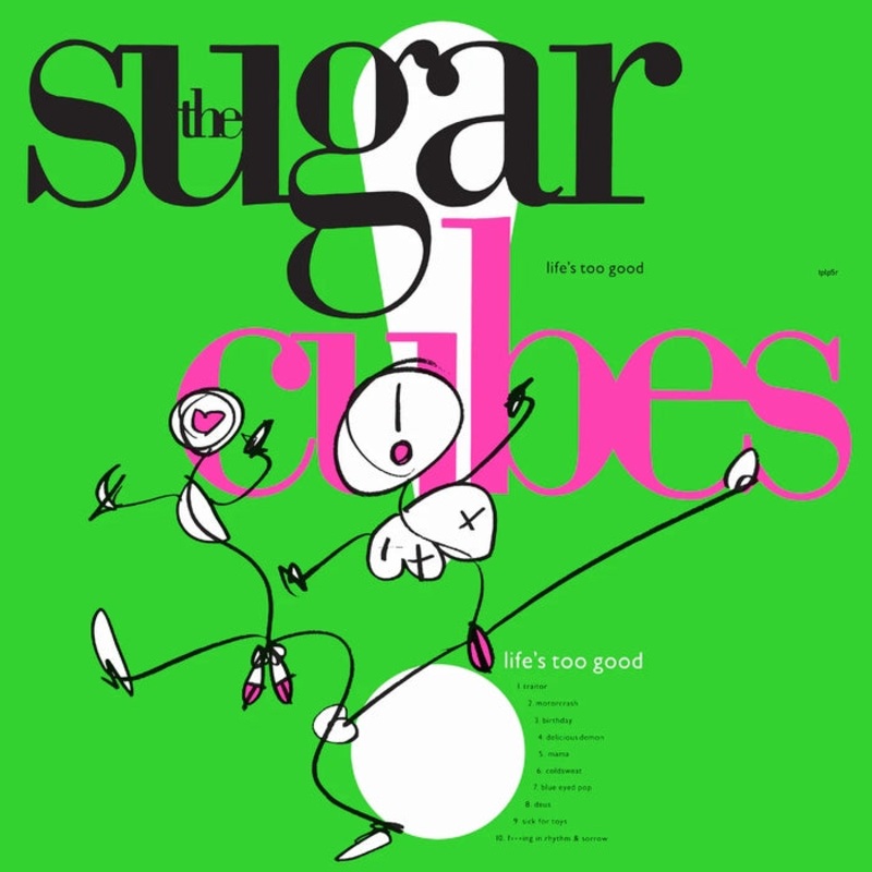 The Sugarcubes Life's Too Good
