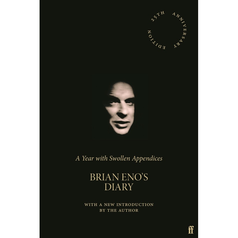 A Year with Swollen Appendices: Brian Eno's Diary - Brian Eno