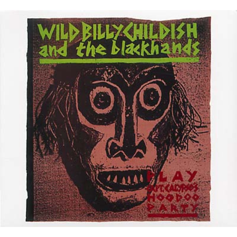 WILD BILLY CHILDISH & THE BLACKHANDS * Play: Captain Calypso's Hoodoo Party - New CD
