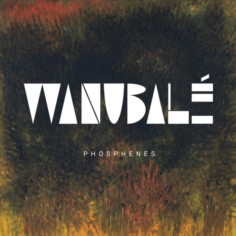 WANUBALE * Phosphenes - New CD