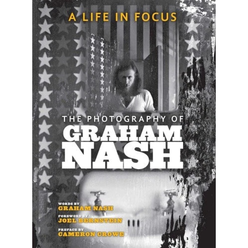 A Life in Focus: The Photography of Graham Nash (Legacy) Book