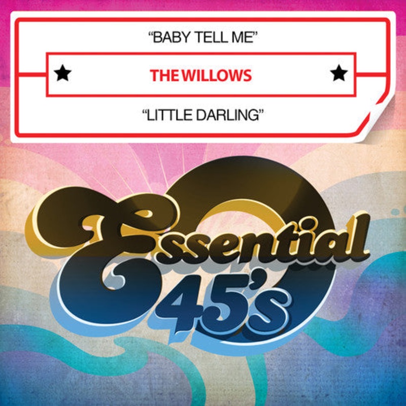 Willows - Baby Tell Me / Little Darling