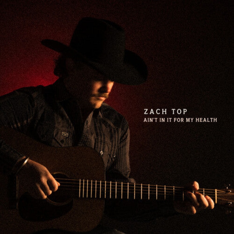Zach Top - Ain't In It For My Health 2LP