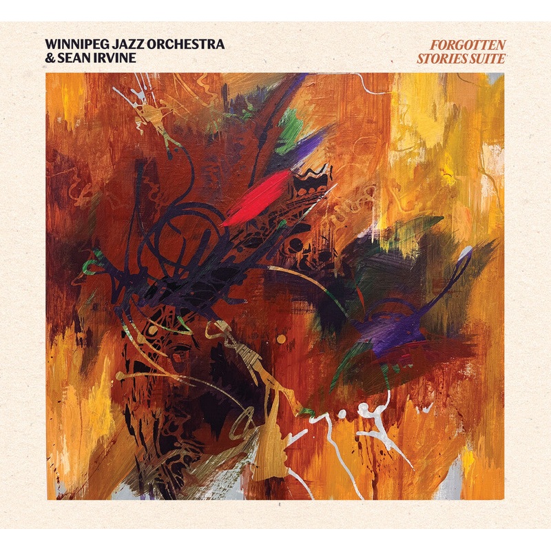 Winnipeg Jazz Orchestra / Sean Irvine - Forgotten Stories Suite CD
