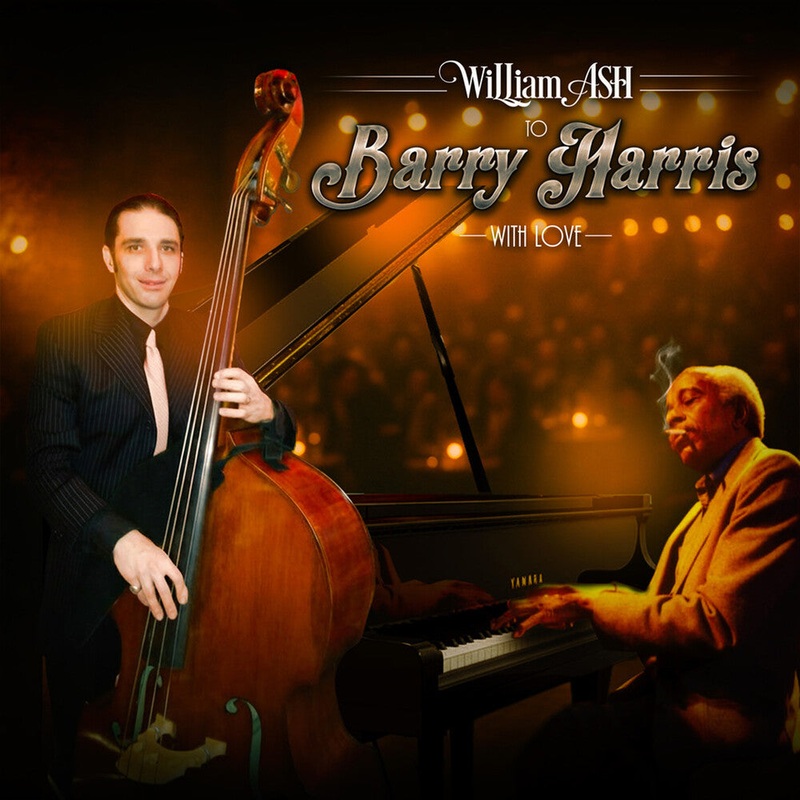 William Ash - To Barry Harris With Love CD (Preorder: Ships June 19, 2026)