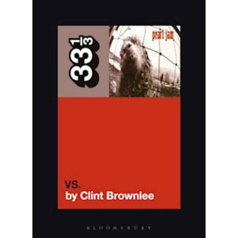 33 1/3 Book - Pearl Jam - Vs. by Clint Brownlee