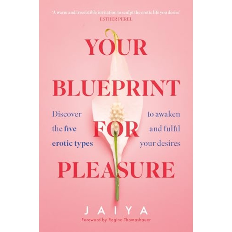 Your Blueprint for Pleasure : Discover the 5 Erotic Types to Awaken and Fulfil Your Desires