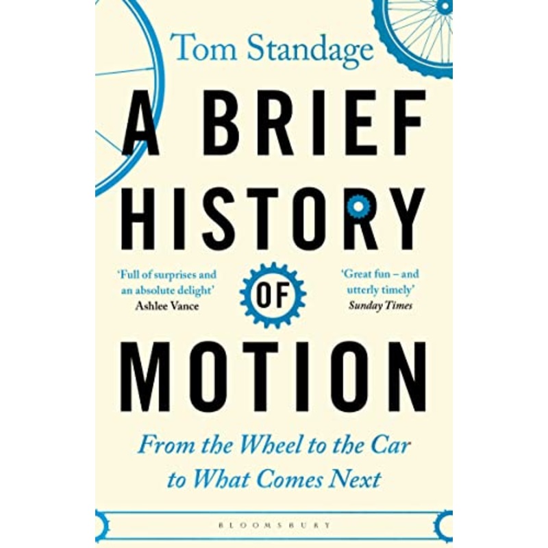 A Brief History of Motion : From the Wheel to the Car to What Comes Next