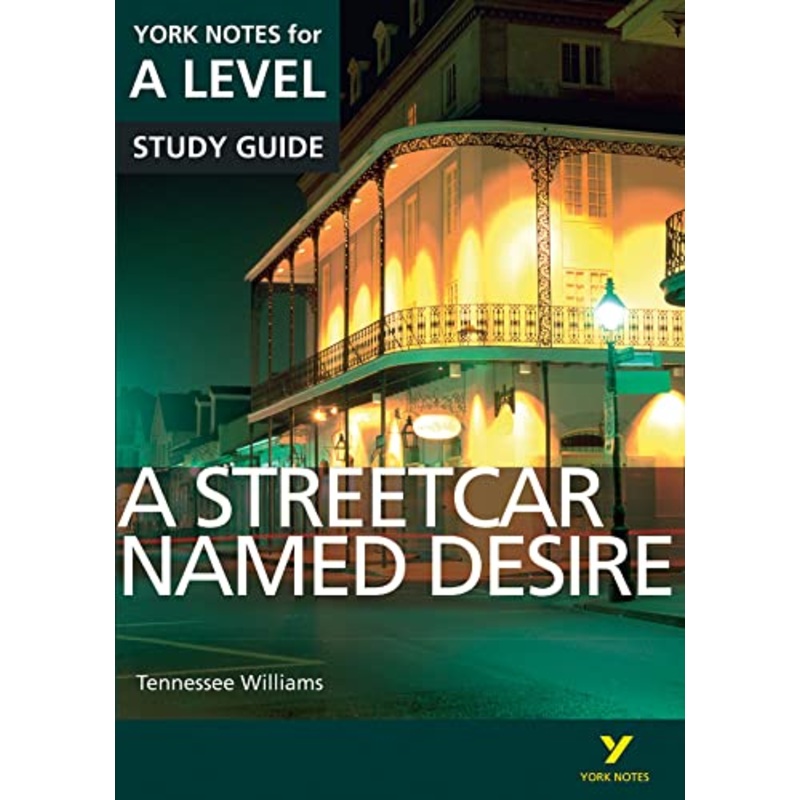 A Streetcar Named Desire: York Notes for A-level: everything you need to catch up, study and prepare for 2021 assessments and 2022 exams (York Notes Advanced)