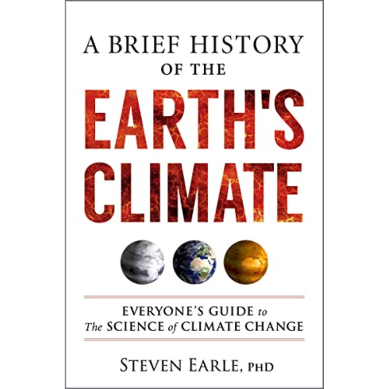 A Brief History of the Earth's Climate: Everyone's Guide to the Science of Climate Change