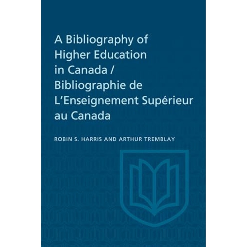 A Bibliography of Higher Education in Canada / Bibliographie De L'Enseignement Superieur Au Canada
