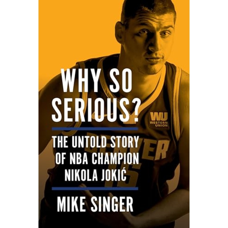 Why So Serious? : The Untold Story of NBA Champion Nikola Jokic