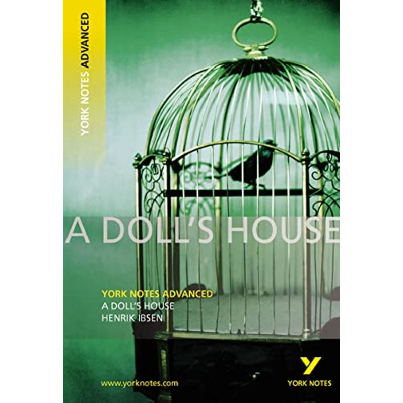 A Doll's House: York Notes Advanced: everything you need to catch up, study and prepare for 2021 assessments and 2022 exams