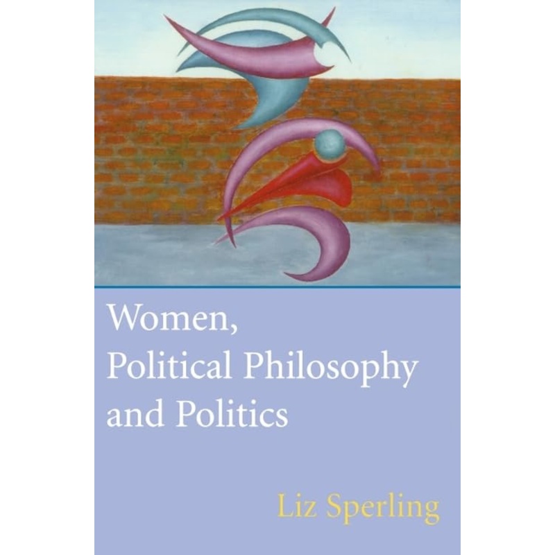 Women, Political Philosophy and Politics
