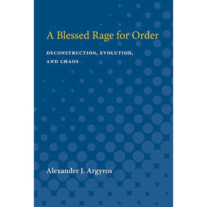 A Blessed Rage for Order : Deconstruction, Evolution, and Chaos
