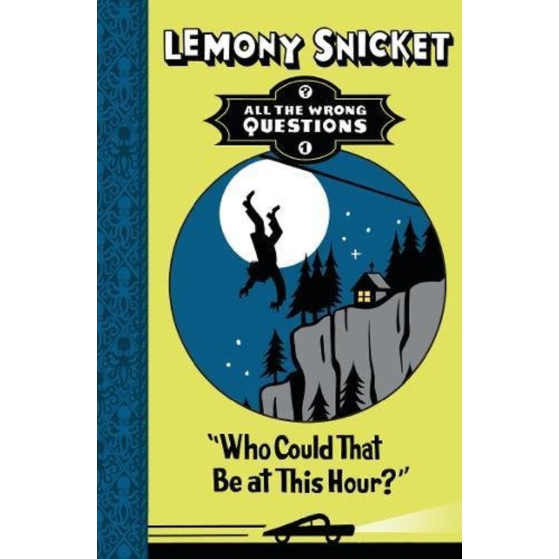 Who Could That Be at This Hour? (All The Wrong Questions)