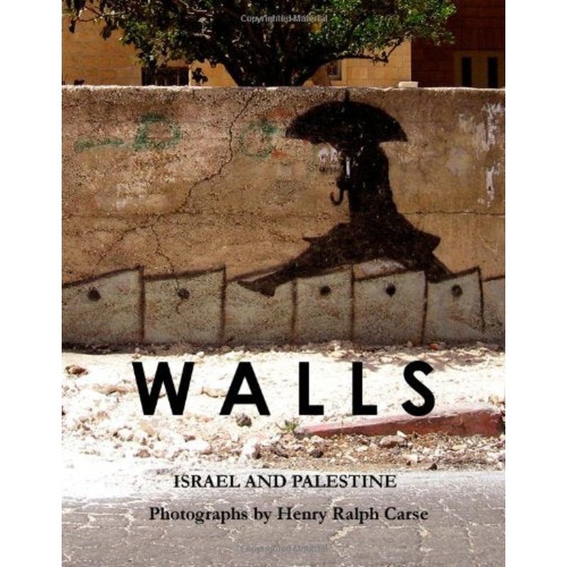 Walls: Photographs of Israel and Palestine