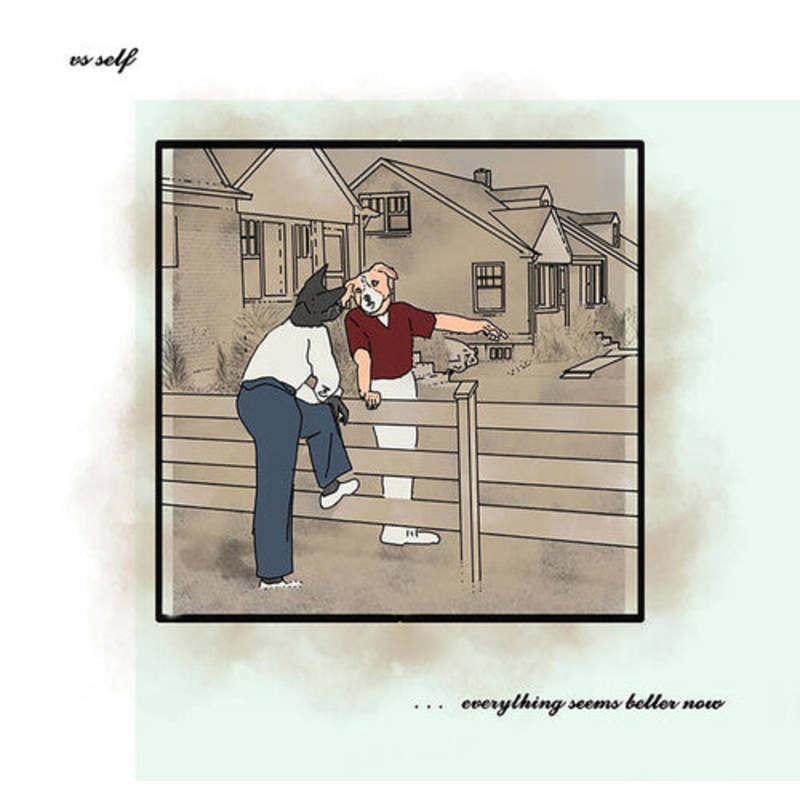 VS SELF 'EVERYTHING SEEMS BETTER NOW' LP (Color Vinyl)