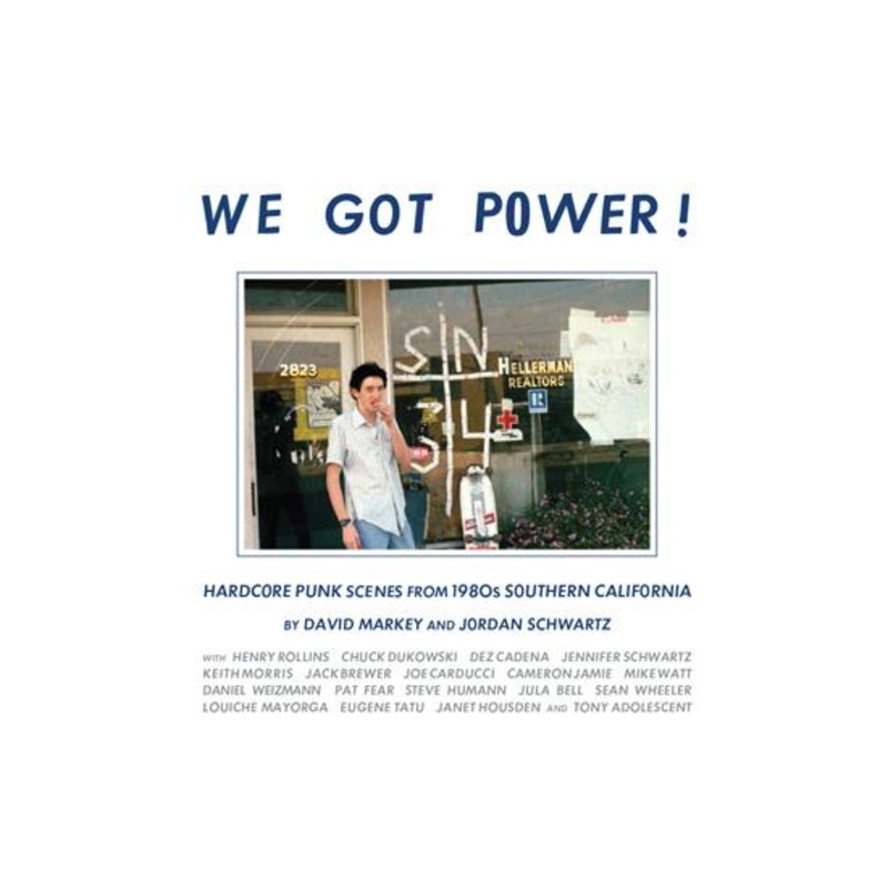 WE GOT POWER: HARDCORE PUNK SCENES FROM 1980'S SOUTHERN CALIFORNIA BOOK